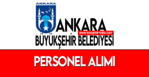 Ankara Büyükşehir Belediyesi İş Başvurusu Nasıl Yapılır?
