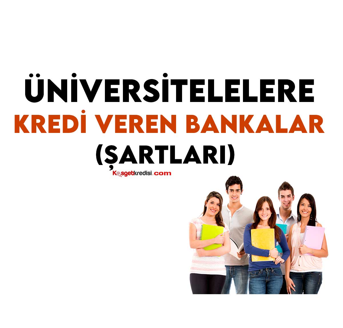 Üniversitelilere Kredi Veren Bankalar 2022 (Yüksek Limit)