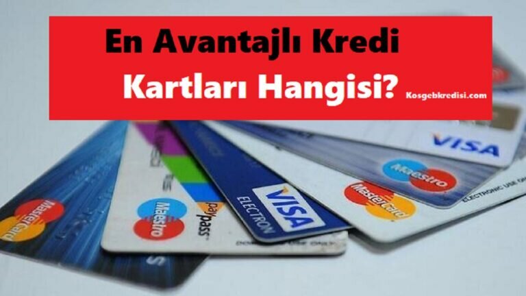 En Avantajlı Kredi Kartları Veren Bankalar