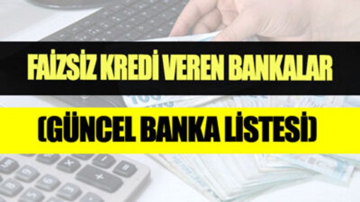 Faizsiz Kredi Veren Bankalar 2022 Finansman Listesi