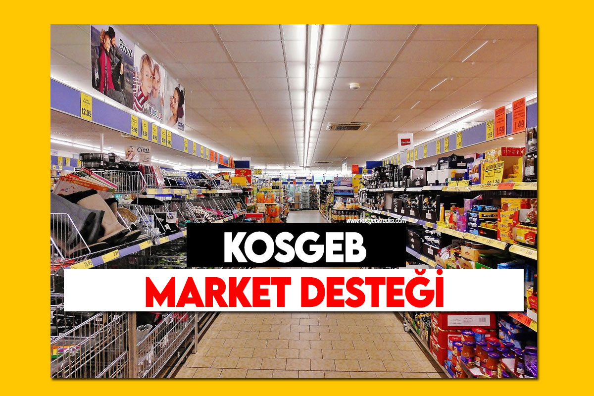 Kosgeb Market Desteği 2022 (Büfe Bakkal Yeni Hibe)